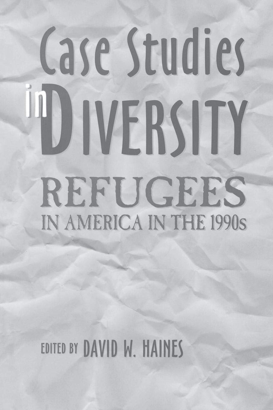 Case Studies in Diversity: Refugees in America in the 1990s
