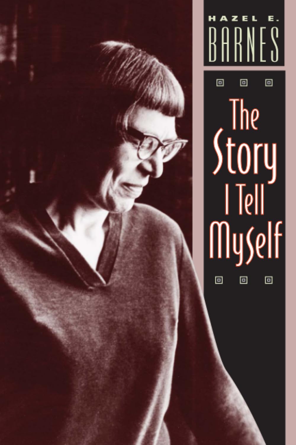 The Story I Tell Myself: A Venture in Existentialist Autobiography