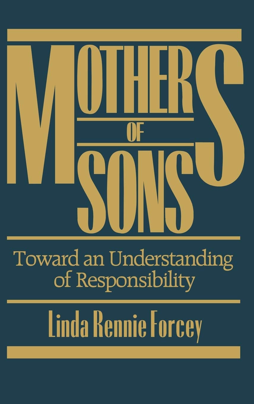 Mothers of Sons: Toward an Understanding of Responsiblity