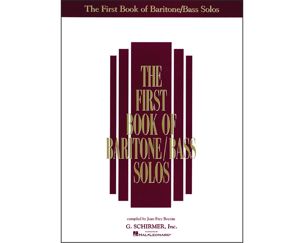 The First Book of Baritone/Bass Solos - Vocal Collection Classical and Folk Songs for Singers Includes Art Songs, Sacred Music, and Beginner Pieces in Multiple Languages G. Schirmer Edition
