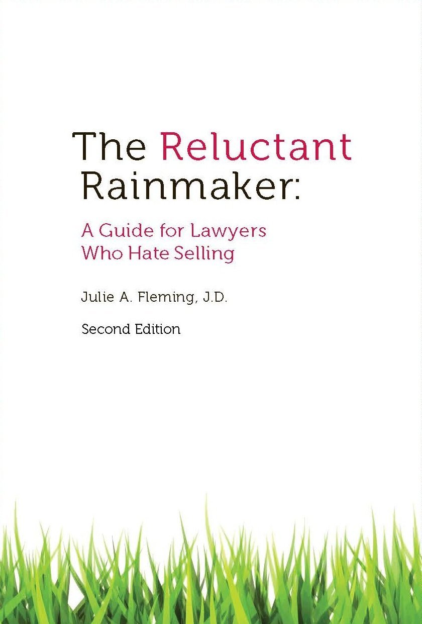 The Reluctant Rainmaker: A Guide for Lawyers Who Hate Selling