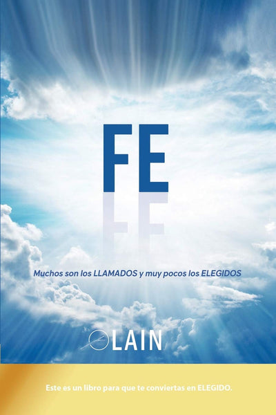 Fe: Muchos son los llamados y muy pocos los elegidos (La Voz de Tu Alma) (Spanish Edition)