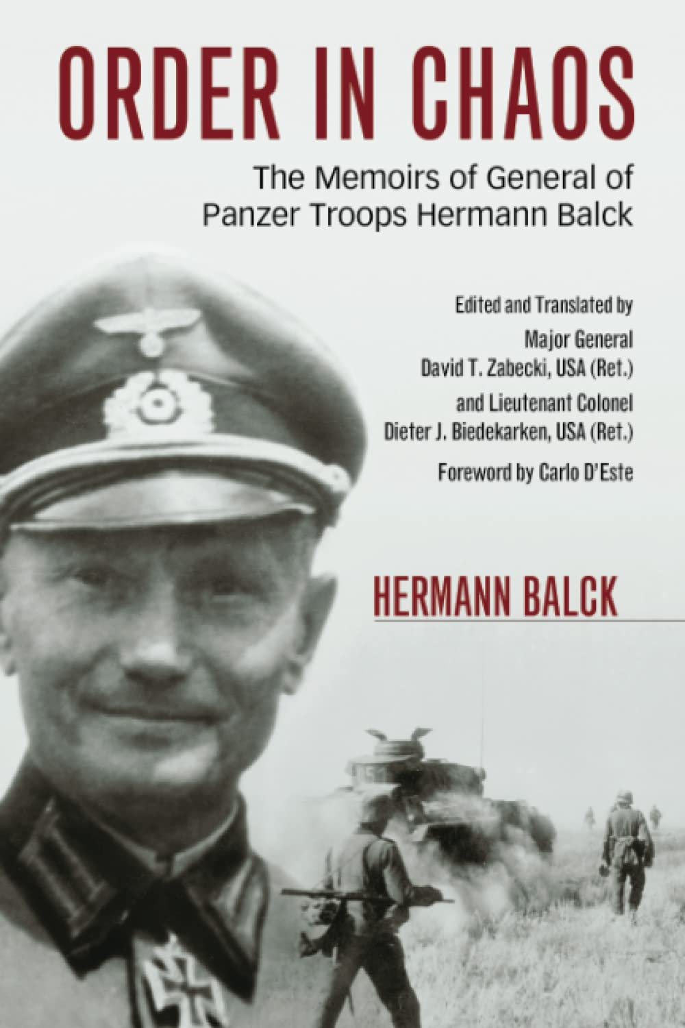 Order in Chaos: The Memoirs of General of Panzer Troops Hermann Balck (Foreign Military Studies)