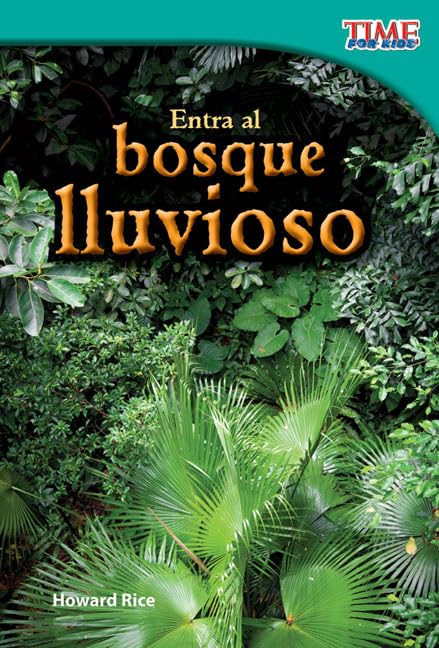 Entra al bosque lluvioso (Step into the Rainforest) (Spanish Version) (TIME FOR KIDS Nonfiction Readers) (Spanish Edition)