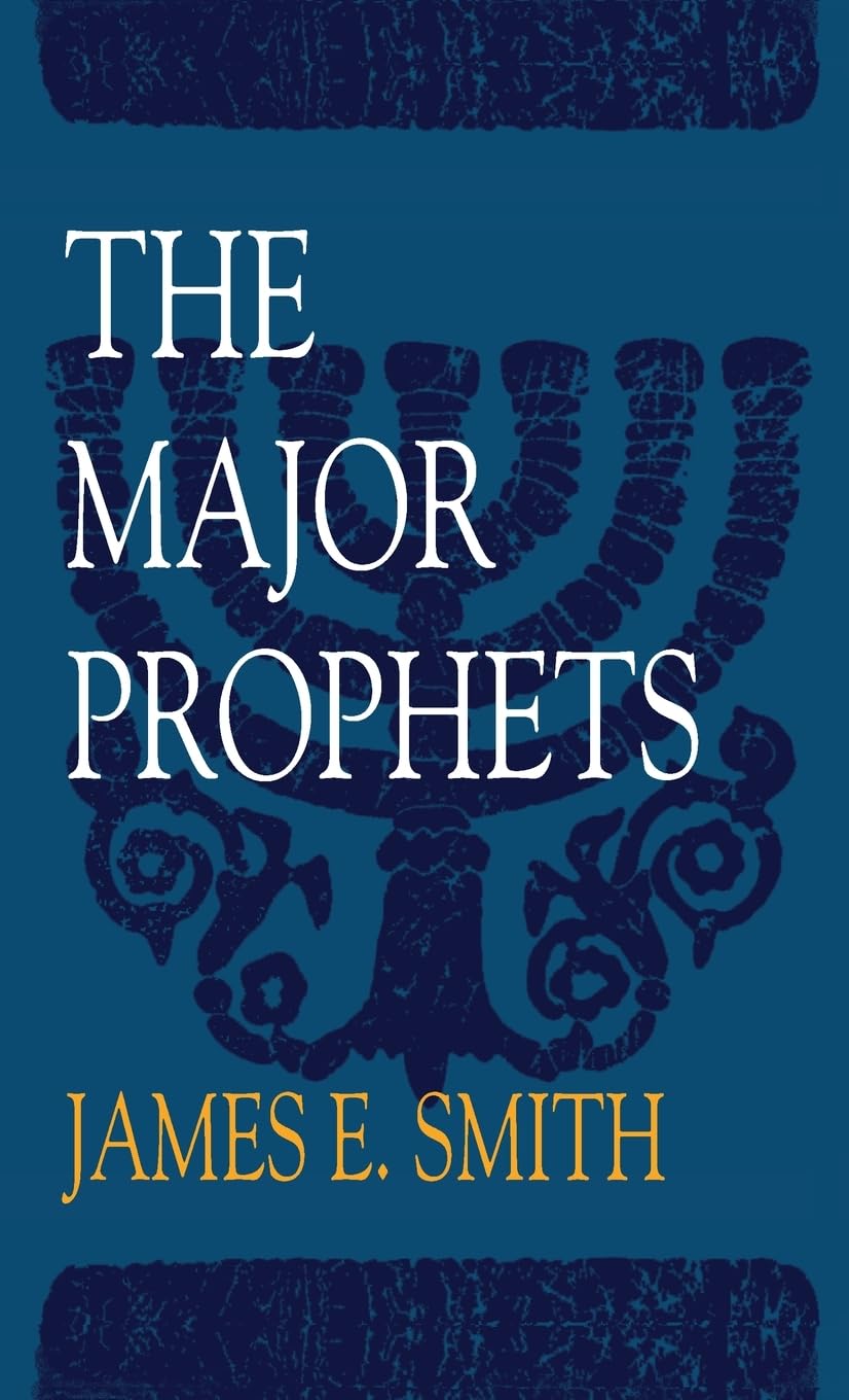 The Major Prophets (Old Testament Survey) by James E. Smith