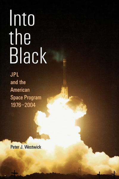 Into the Black: JPL and the American Space Program, 1976-2004