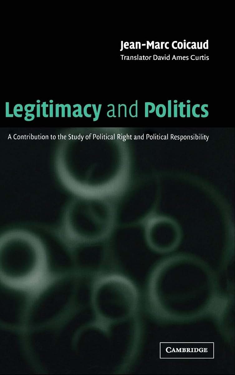 Legitimacy and Politics: A Contribution to the Study of Political Right and Political Responsibility
