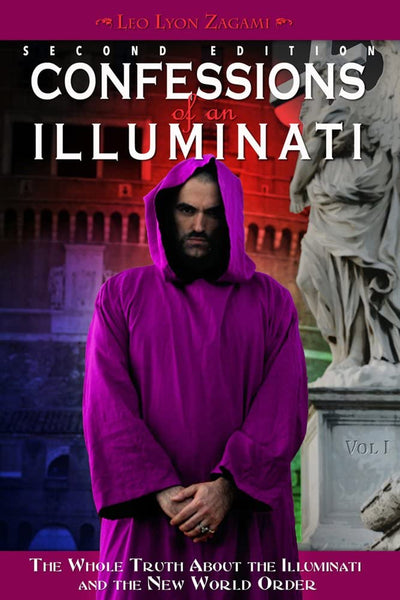 Confessions of an Illuminati, Volume I: The Whole Truth About the Illuminati and the New World Order (1)