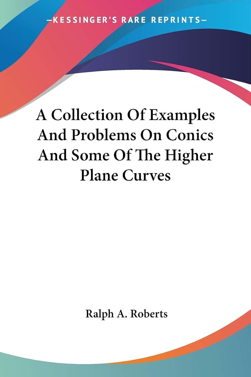 A Collection Of Examples And Problems On Conics And Some Of The Higher Plane Curves