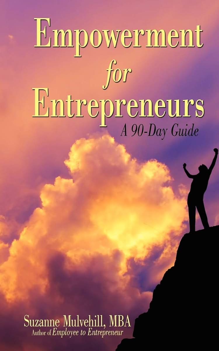 Empowerment for Entrepreneurs: A 90-Day Guide