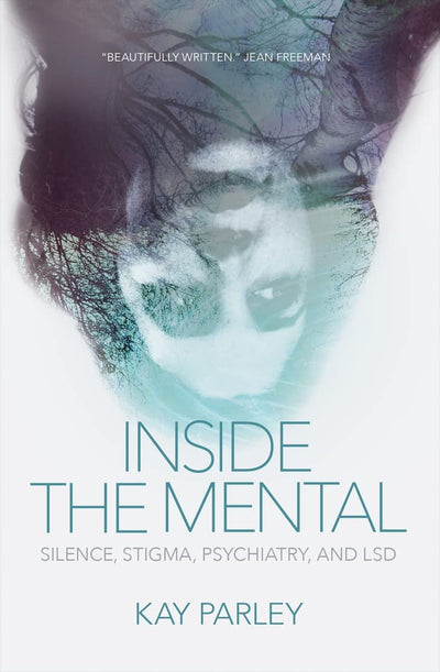 Inside The Mental: Silence, Stigma, Psychiatry, and LSD (The Regina Collection, 3)