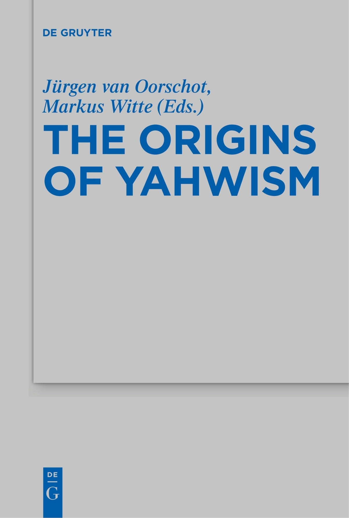 The Origins of Yahwism (Beihefte zur Zeitschrift fr die alttestamentliche Wissenschaft, 484)