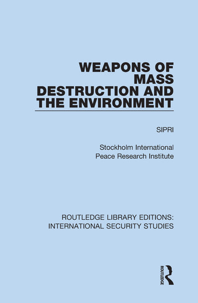 Weapons of Mass Destruction and the Environment (Routledge Library Editions: International Security Studies)