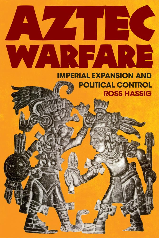 Aztec Warfare (The Civilization of the American Indian Series) (Volume 188)