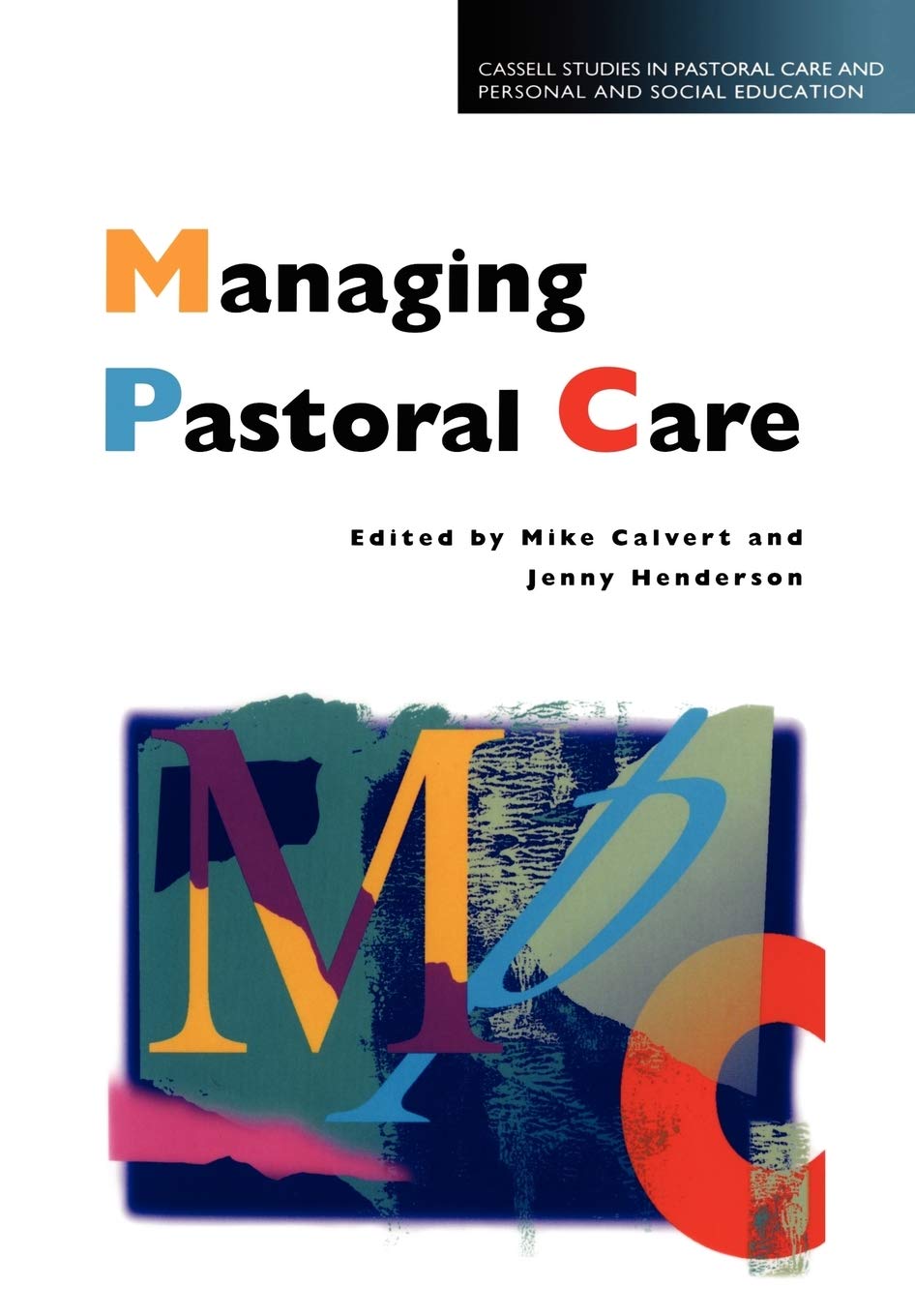 Managing Pastoral Care (Cassell Studies in Pastoral Care and Personal and Social Education)