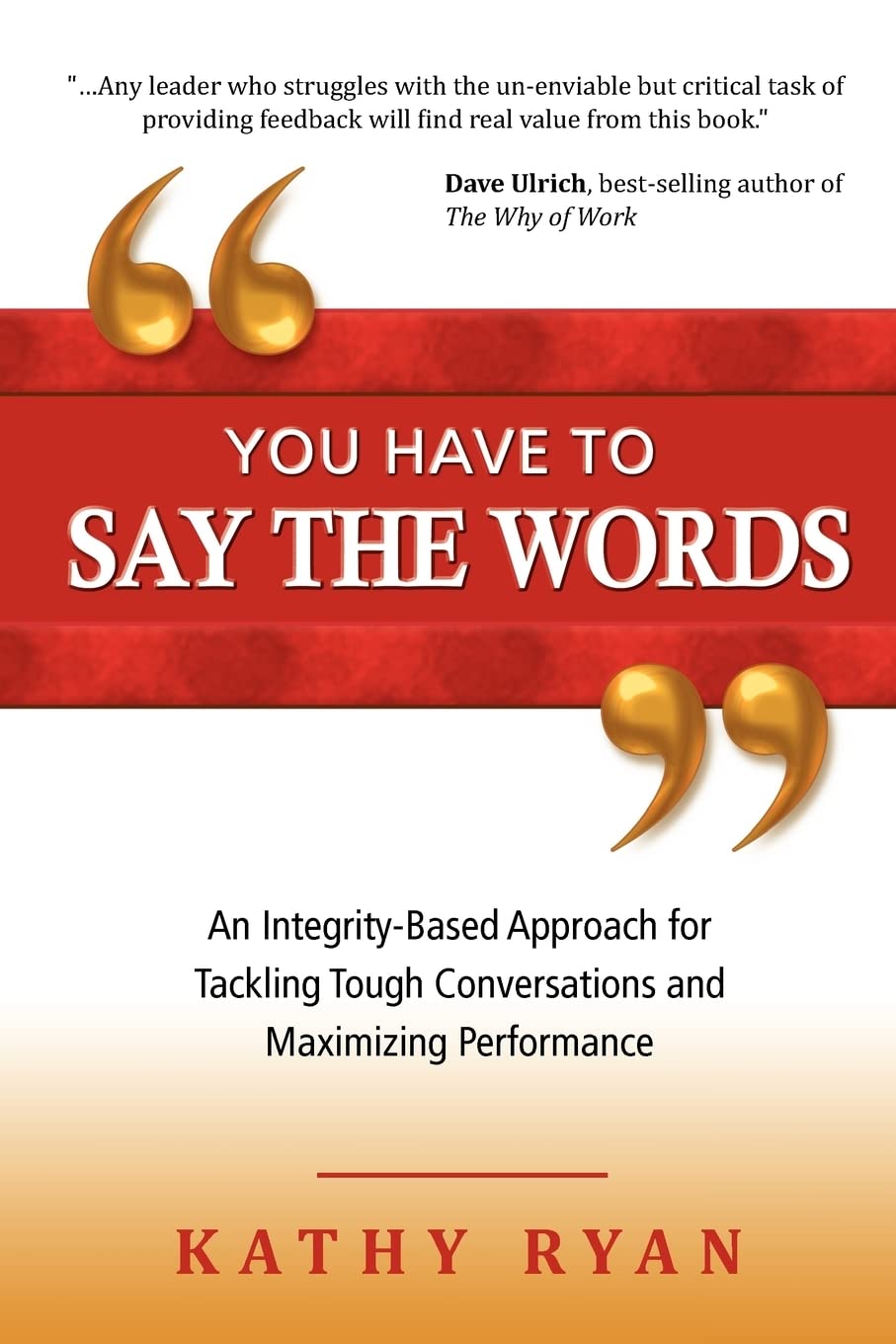 You Have to Say the Words: An Integrity-Based Approach for Tackling Tough Conversations and Maximizing Performance