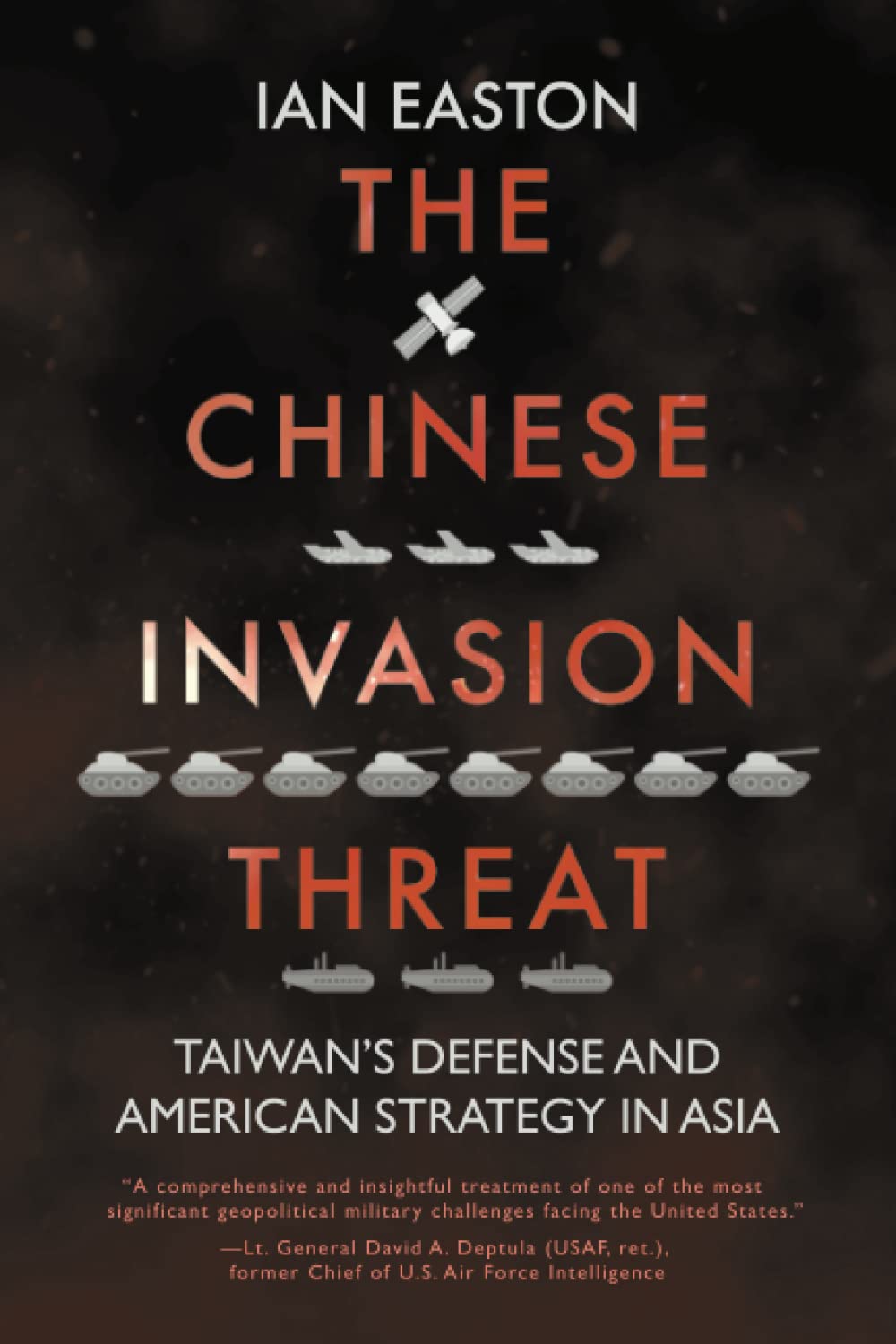 The Chinese Invasion Threat: Taiwans Defense and American Strategy in Asia