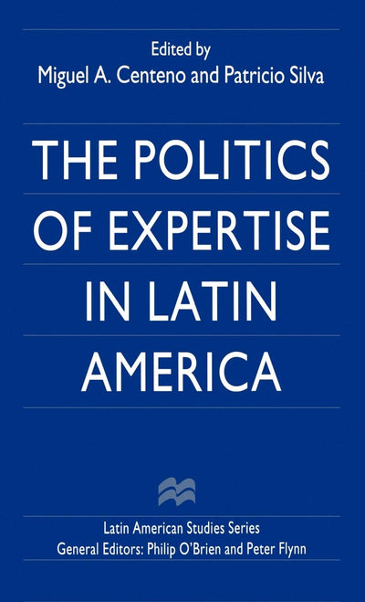 The Politics of Expertise in Latin America (Latin American Studies Series)