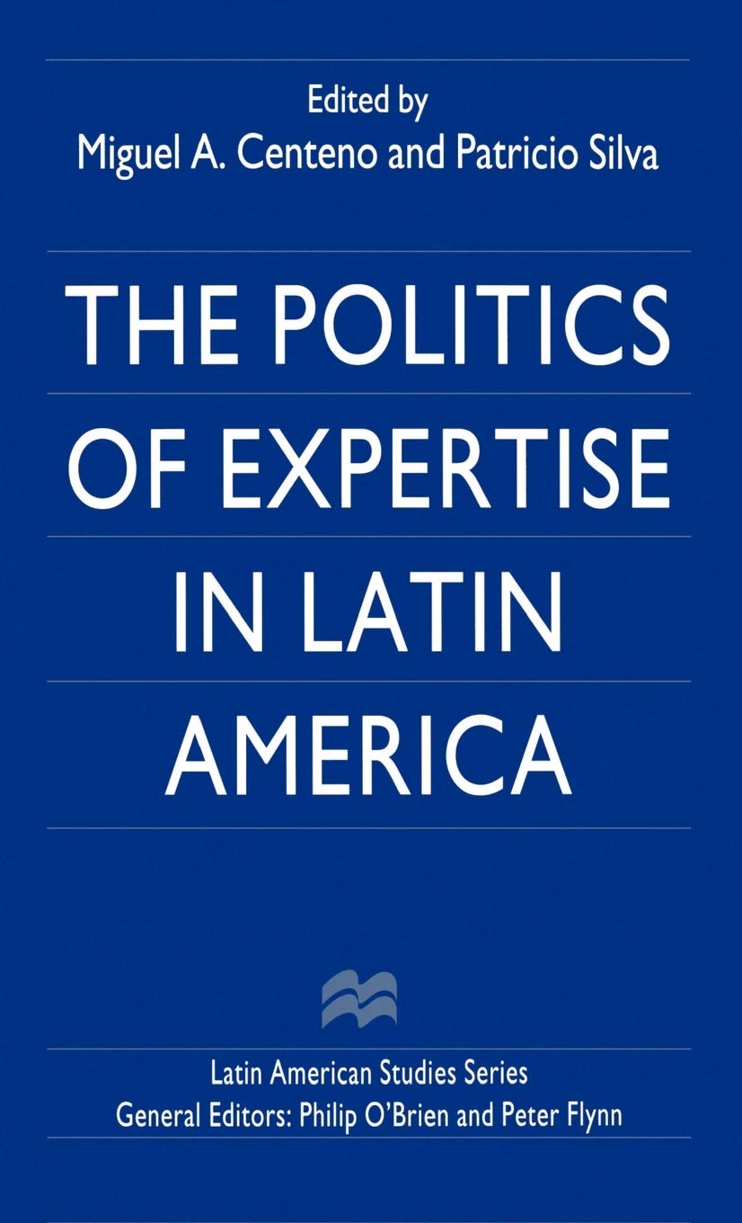 The Politics of Expertise in Latin America (Latin American Studies Series)
