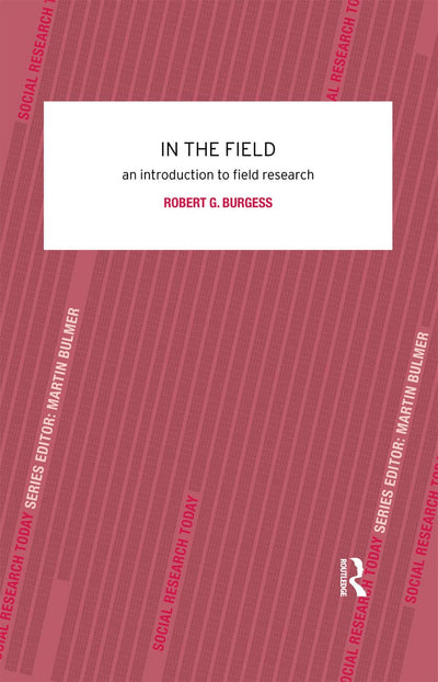 In the Field: An Introduction to Field Research (Social Research Today)
