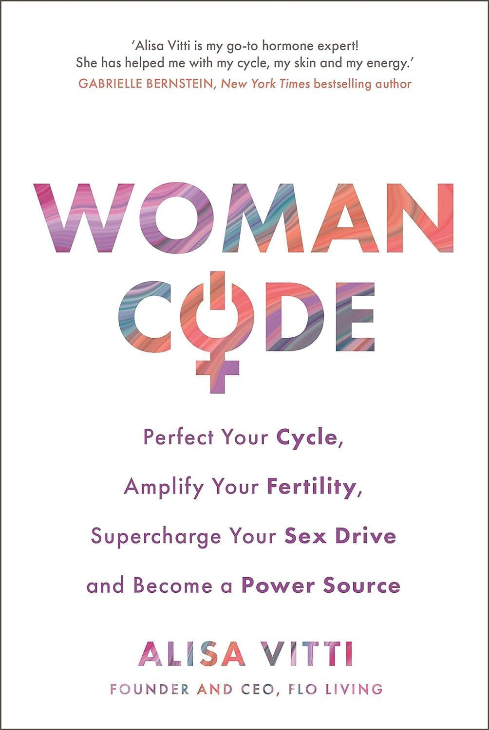In the FLO A 28-day plan working with your monthly cycle to do more & Womancode: Perfect Your Cycle Amplify Your Fertility Supercharge Your Sex Drive By Alisa Vitti 2 Books Collection Set