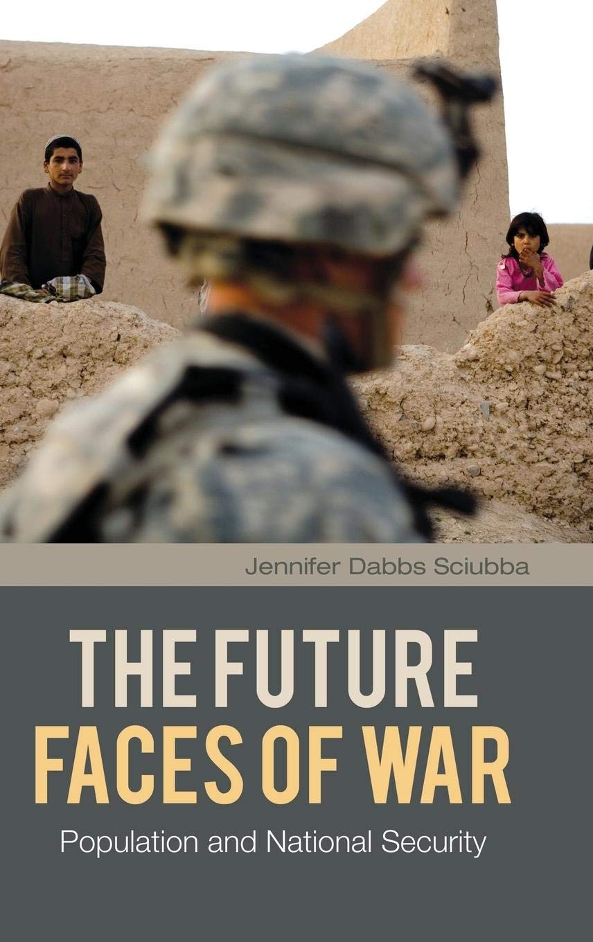 The Future Faces of War: Population and National Security (The Changing Face of War)