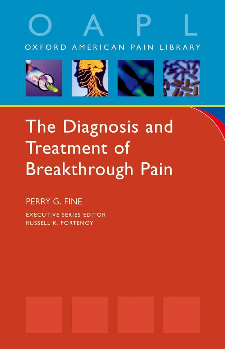 The Diagnosis and Treatment of Breakthrough Pain (Oxford American Pain Library)