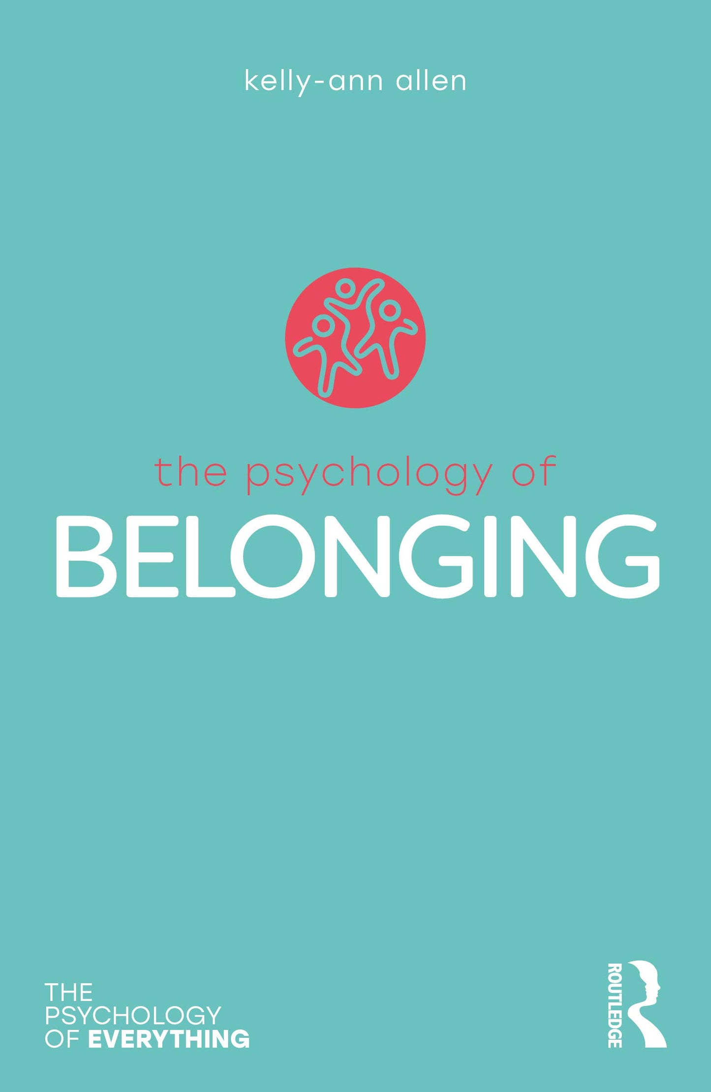 The Psychology of Belonging (The Psychology of Everything)