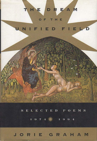 The Dream of the Unified Field: Selected Poems, 1974-1994