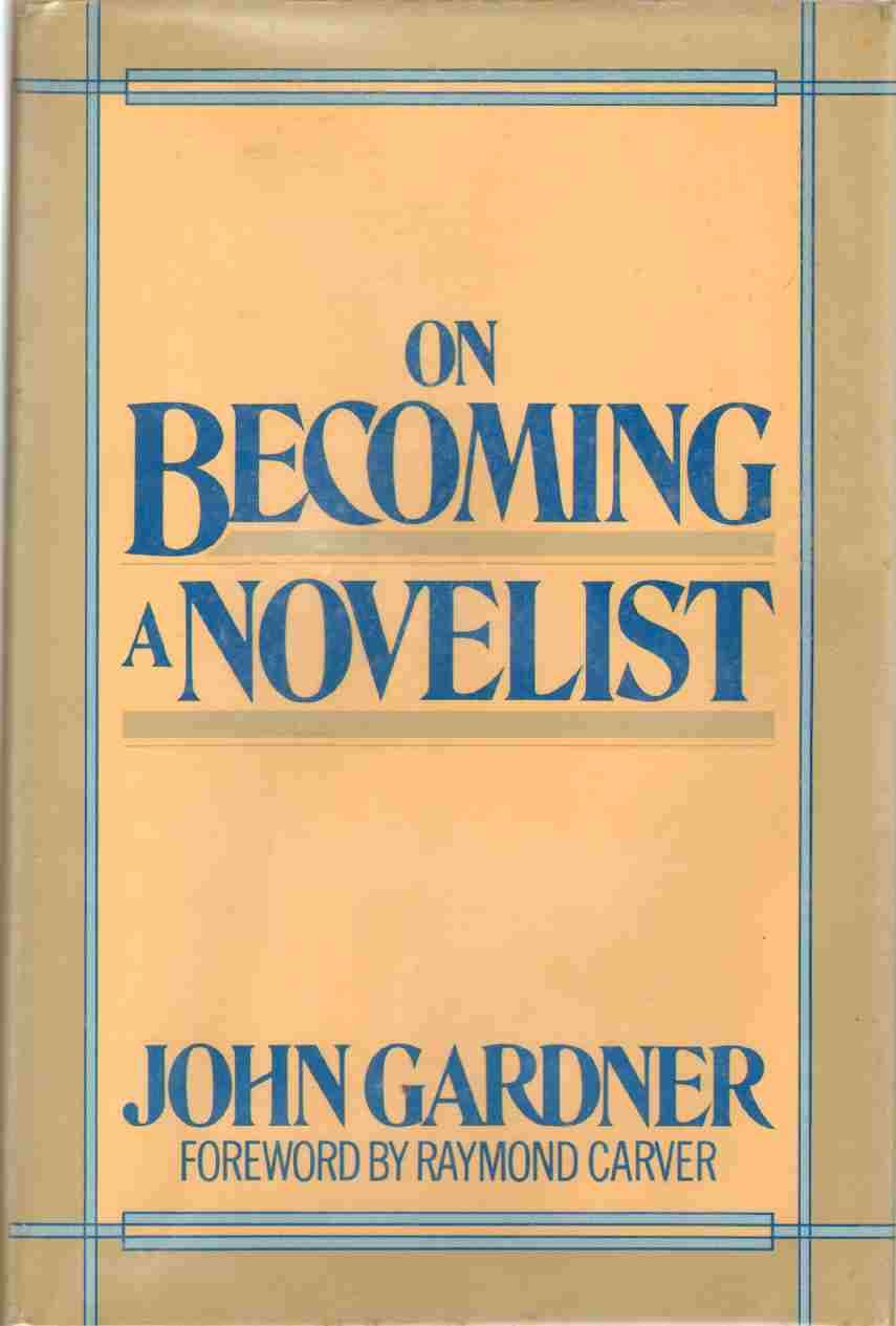On Becoming a Novelist by Gardner, John