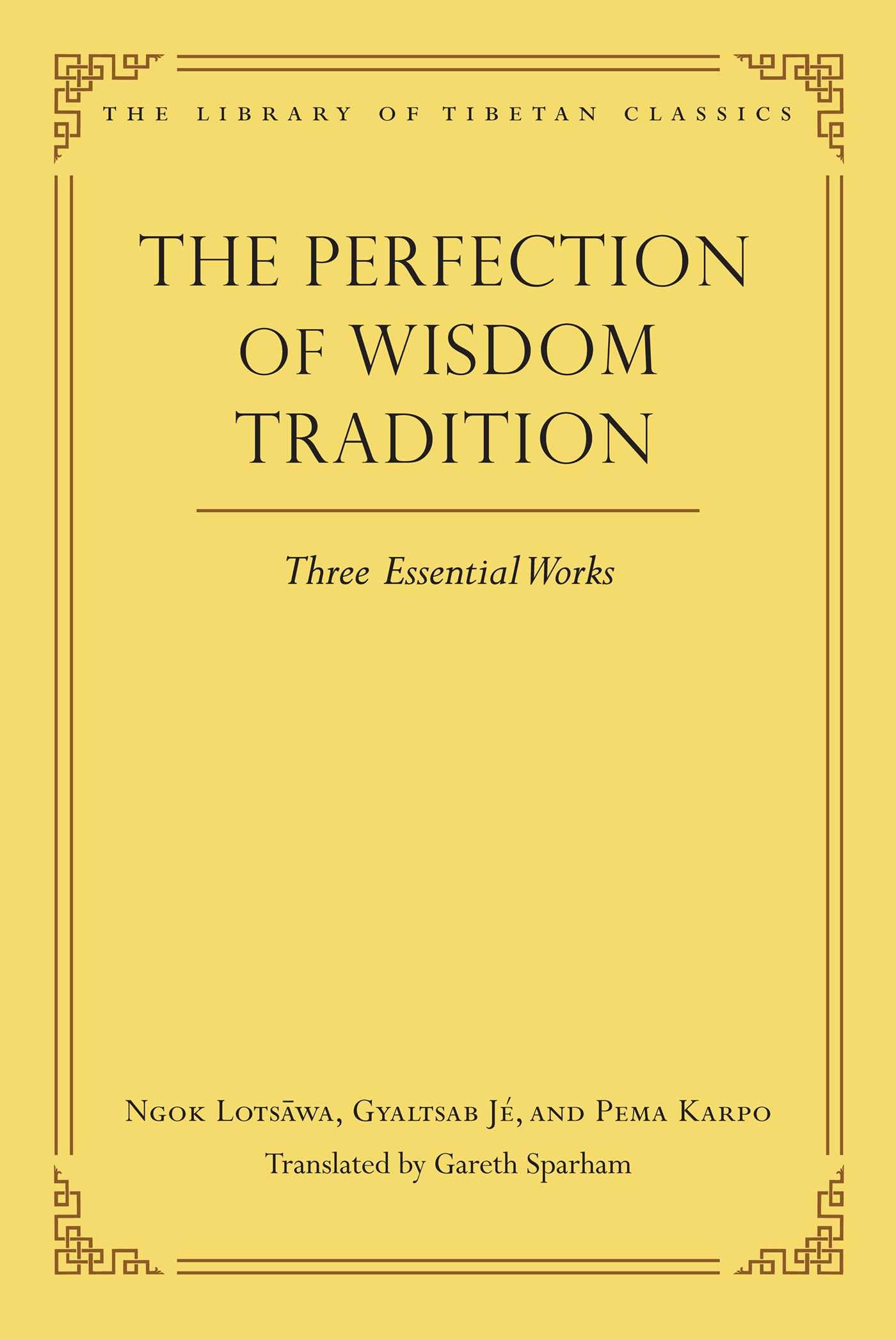 The Perfection of Wisdom Tradition: Three Essential Works (Library of Tibetan Classics)