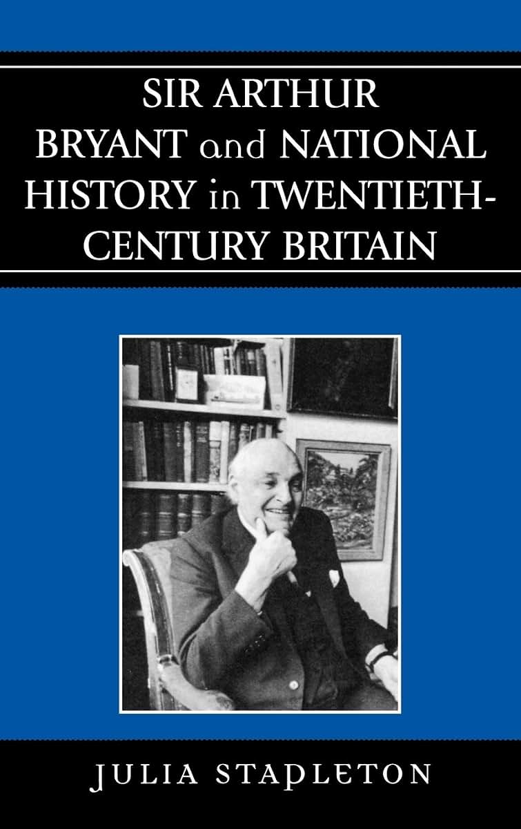 Sir Arthur Bryant and National History in Twentieth-Century