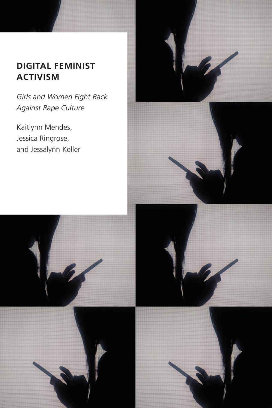 Digital Feminist Activism: Girls and Women Fight Back Against Rape Culture (Oxford Studies in Digital Politics)