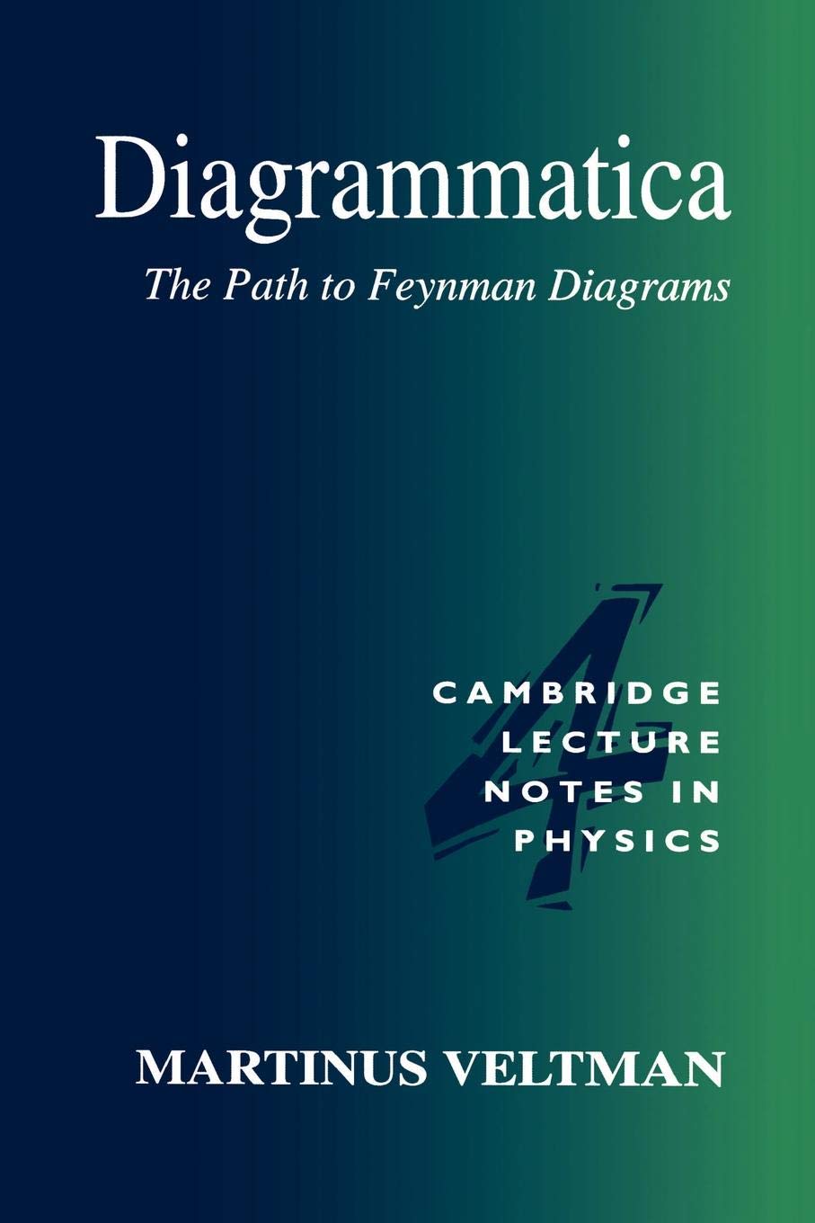 Diagrammatica: The Path to Feynman Diagrams (Cambridge Lecture Notes in Physics, Series Number 4)