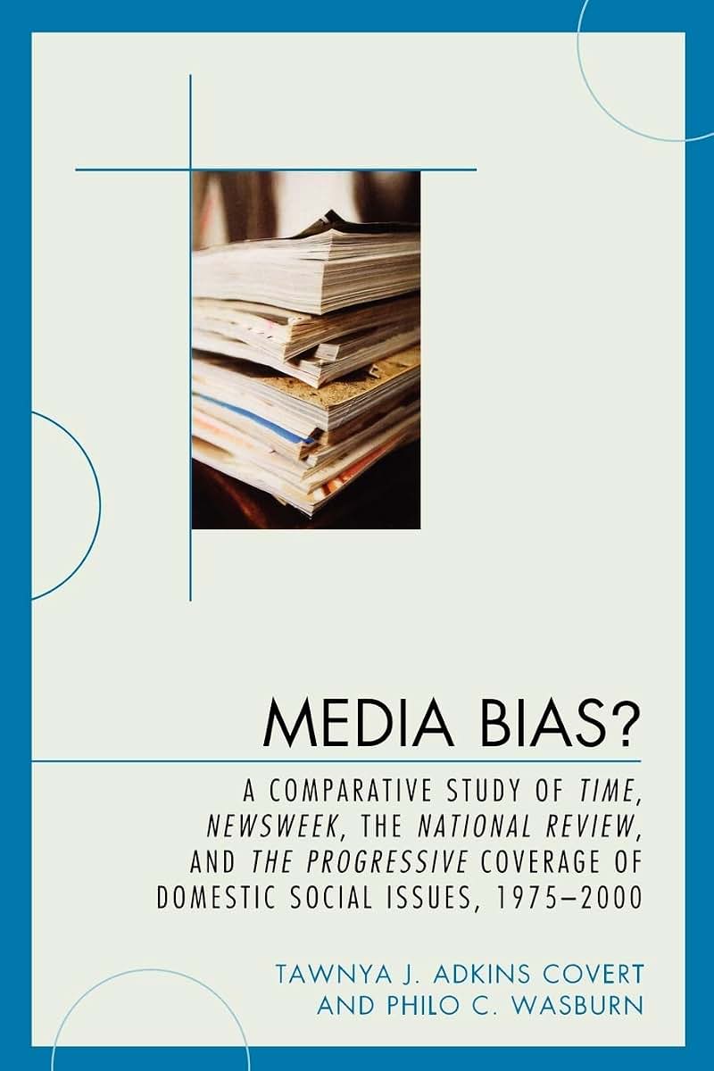 Media Bias?: A Comparative Study of Time, Newsweek, the National Review, and the Progressive, 1975-2000 (Lexington Studies in Political Communication)