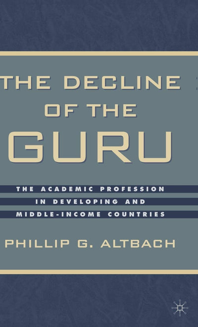 The Decline of the Guru: The Academic Profession in Developing and Middle-Income Countries
