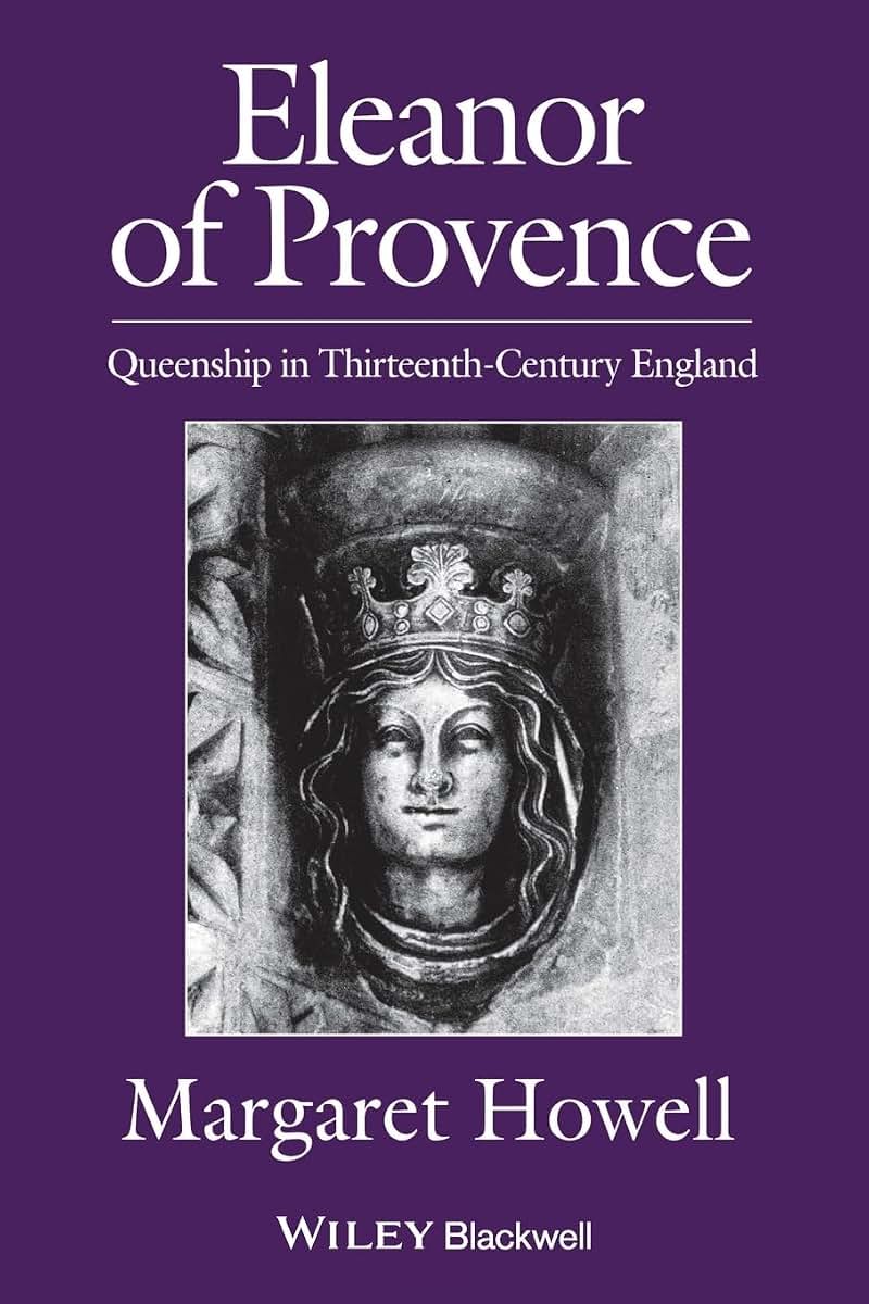 Eleanor of Provence: Queenship in Thirteenth-Century England