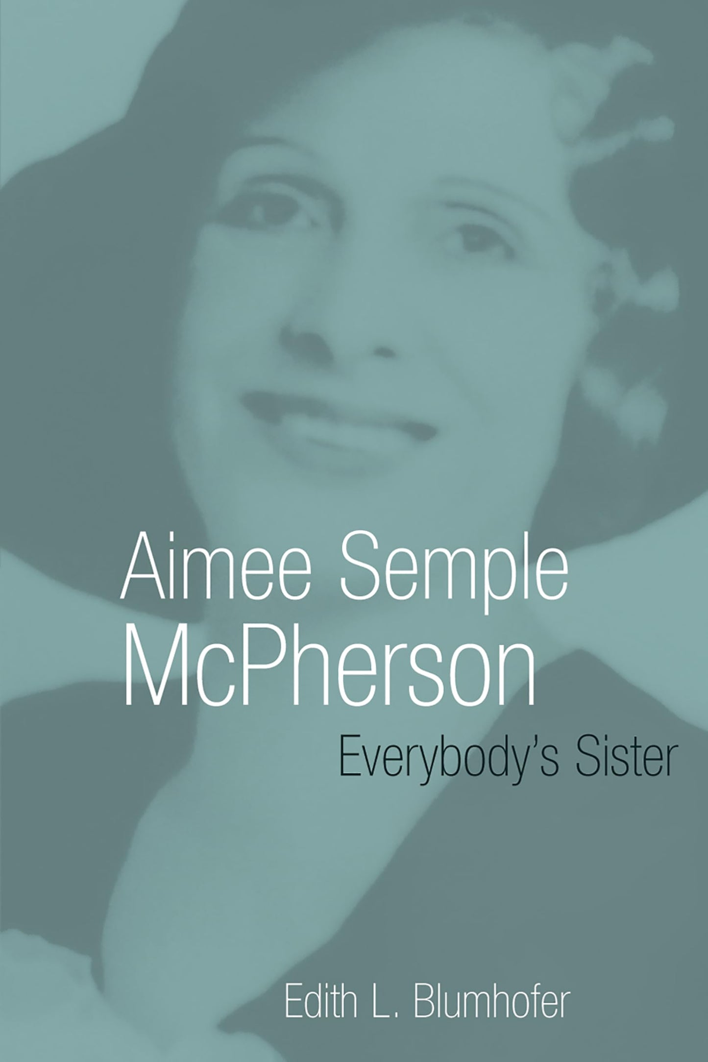 Aimee Semple McPherson: Everybody's Sister (Library of Religious Biography (LRB))