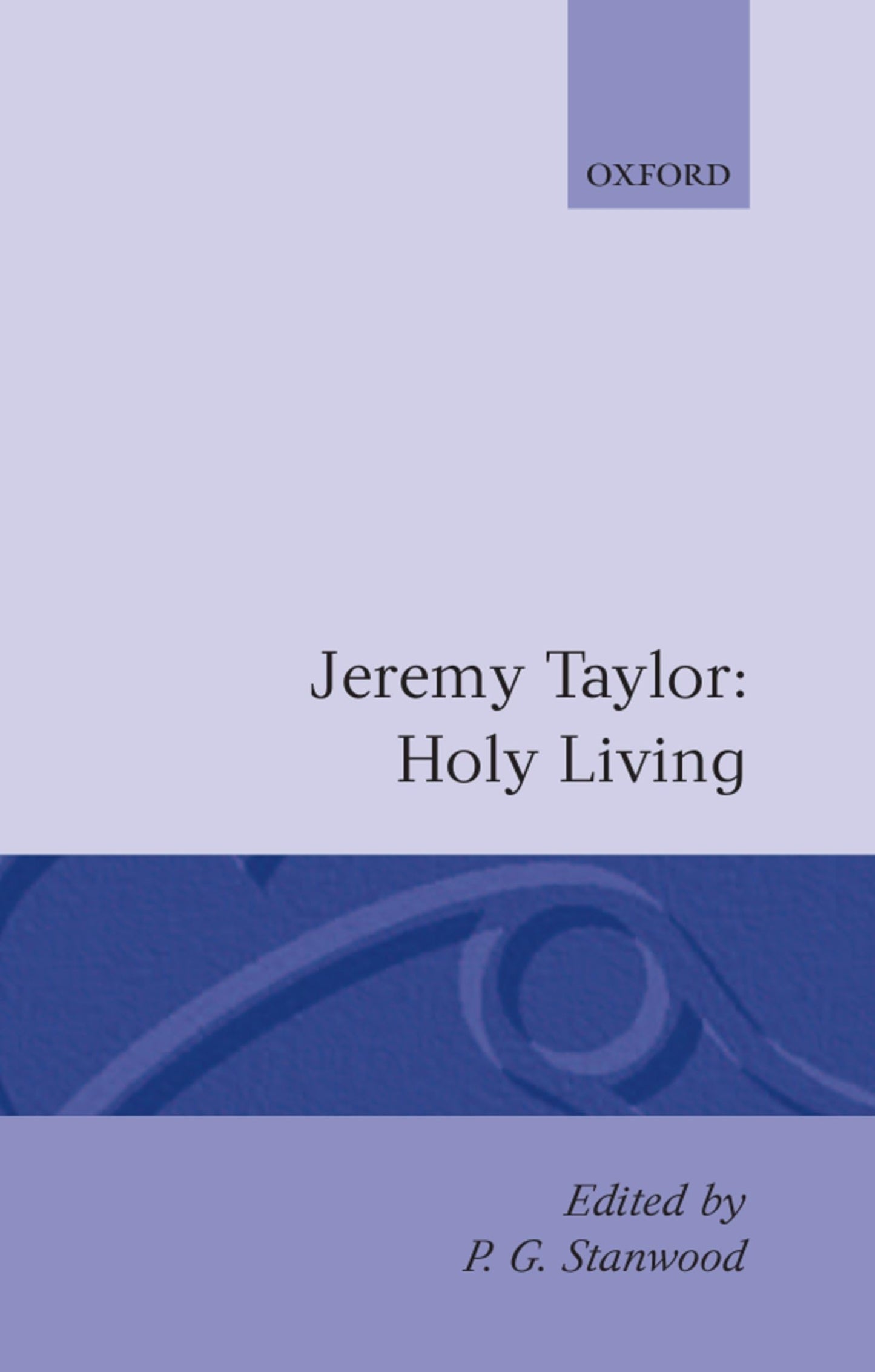 Holy Living and Holy Dying: Volume I: Holy Living (c OET t Oxford English Texts)