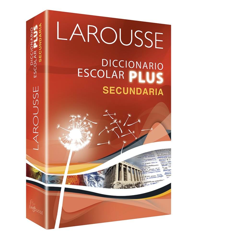 Larousse diccionario escolar plus secundaria / Larousse School Dictionary Plus Secondary (Spanish Edition)