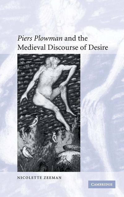 'Piers Plowman' and the Medieval Discourse of Desire (Cambridge Studies in Medieval Literature, Series Number 59)