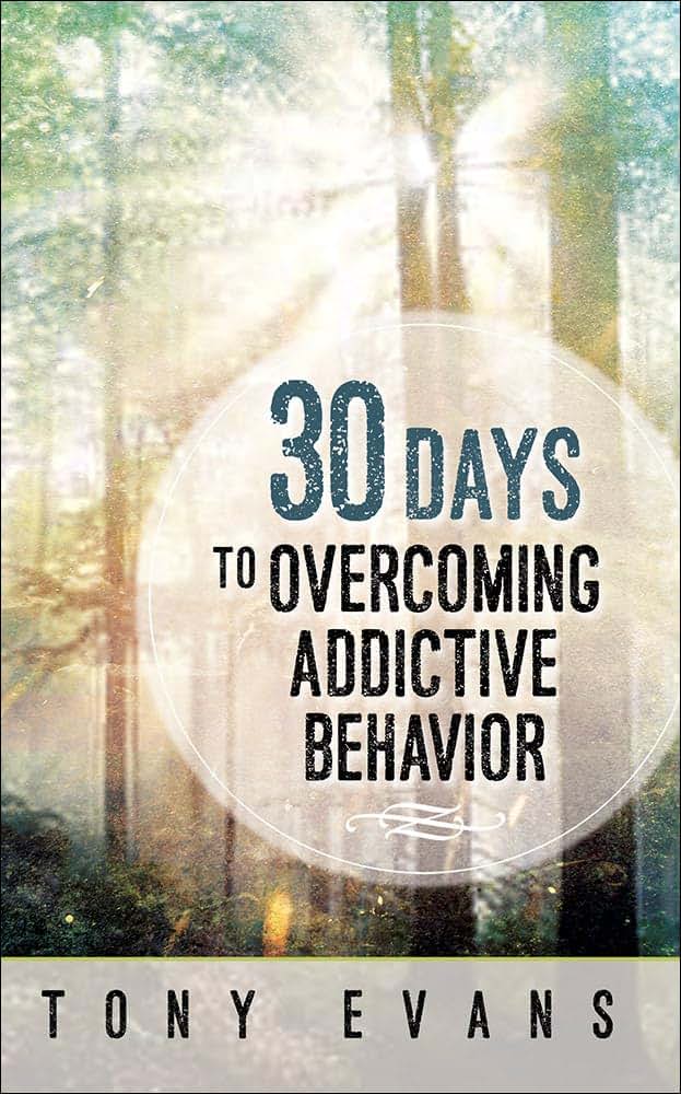 30 Days to Overcoming Addictive Behavior by Evans, Tony