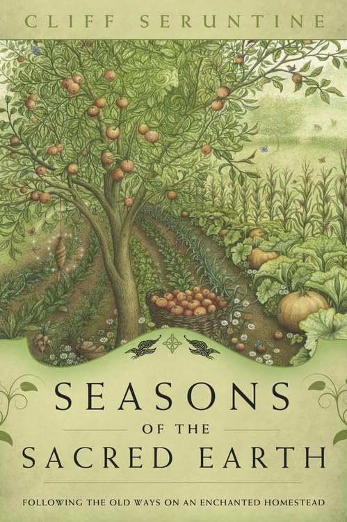 Seasons of the Sacred Earth: Following the Old Ways on an En