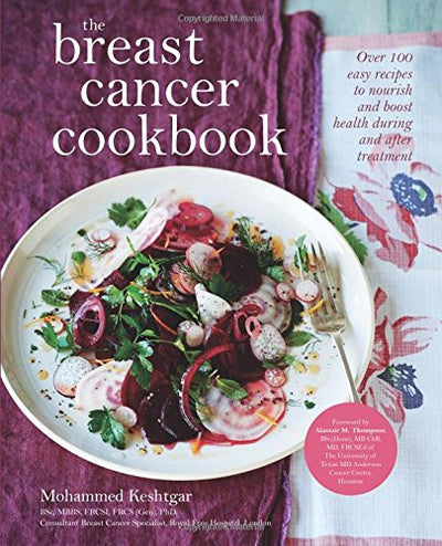 The Breast Cancer Cookbook: Over 100 Easy Recipes to Nourish
