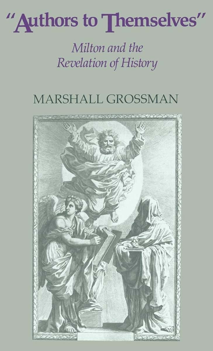 Authors to Themselves: Milton and the Revelation of History (Cambridge Texts in the History of Political Thought)