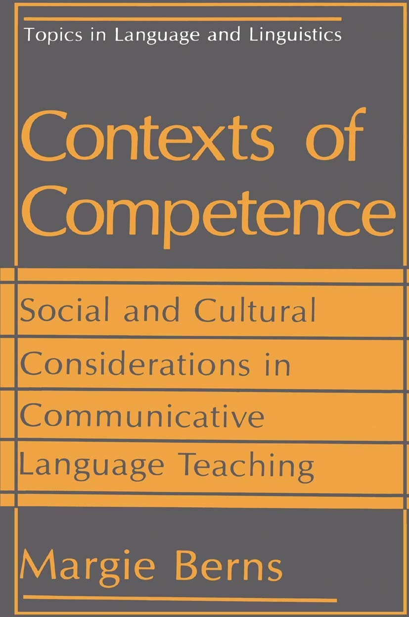 Contexts of Competence: Social and Cultural Considerations in Communicative Language Teaching (Topics in Language and Linguistics)
