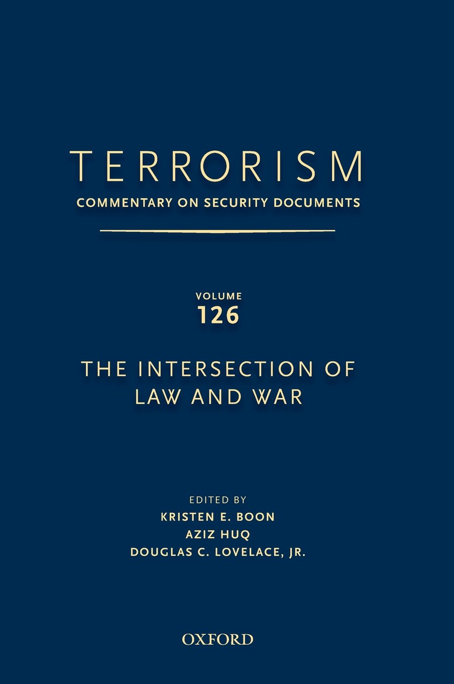 TERRORISM: COMMENTARY ON SECURITY DOCUMENTS VOLUME 126: The Intersection of Law and War