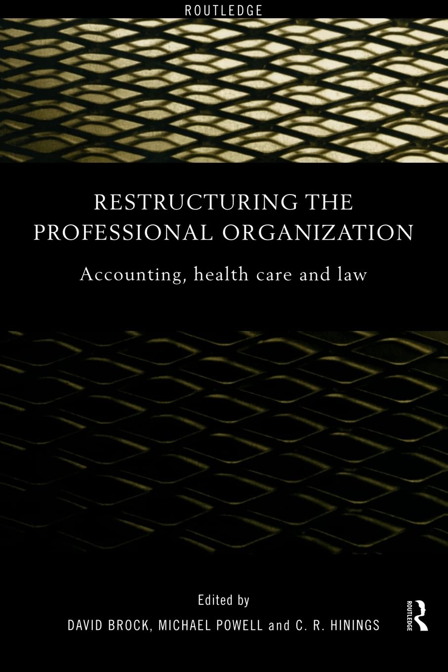 Restructuring the Professional Organization: Accounting, Health Care and Law