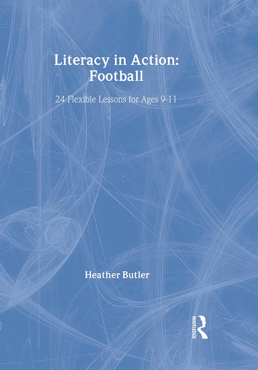 Literacy in Action: Football: 24 Flexible Lessons for Ages 9-11 (David Fulton Books)