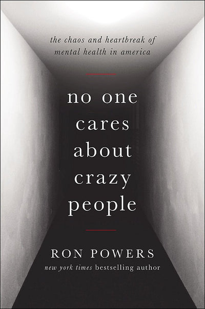 No One Cares About Crazy People: The Chaos and Heartbreak of
